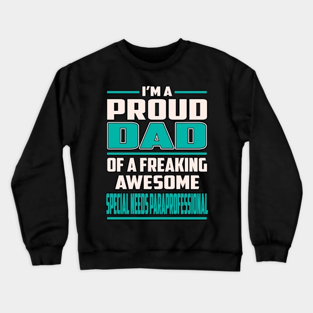 Proud DAD Special Needs Paraprofessional Crewneck Sweatshirt by Rento